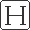 H H